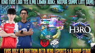 KING EVOS KASIH TUTOR LAWAN TIM MDL EVOS HOLY VS BIGETRON BETA GAME 1  H3RO ESPORTS 50 [upl. by Atikihc]