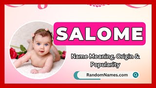 Salome  Baby Girl Name Meaning Origin amp Popularity  RandomNamescom [upl. by Laddy910]