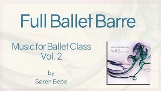 Full Ballet Barre  from Music for Ballet Class Vol2 by Søren Bebe [upl. by Elletnahc727]