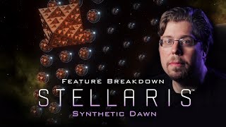 Stellaris Synthetic Dawn  Feature Breakdown [upl. by Arayt]