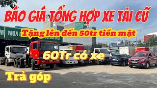 THANH LÝ  BÁO GIÁ TỔNG HỢP BÃI XE TẢI CŨ TRẢ GÓP 60TR CÓ XE  XE TẢI LỘC PHÁT [upl. by Alyahsat]