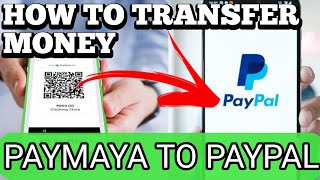 How To Transfer Money PayMaya to Paypal Account [upl. by Adnilab]