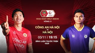 🔴TRỰC TIẾP CÔNG AN HÀ NỘI  HÀ NỘI FC  BÌNH LUẬN TRƯỚC TRẬN ĐẤU  VLEAGUE 1 202324 [upl. by Gussman]