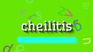 CHEILITIS  HOW TO PRONOUNCE IT [upl. by Marler53]