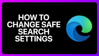 How To Change Safe Search Settings In Microsoft Edge Tutorial [upl. by Warford]