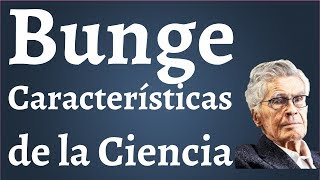 Mario Bunge Las 15 Caracteristicas de la Ciencia [upl. by Plath]