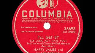 1944 HITS ARCHIVE I’ll Get By  Harry James Dick Haymes vocal a 1 record recorded in 1941 [upl. by Kathie]