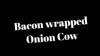 Want something different for dinner Try Bacon Wrapped Onion Cow [upl. by Giovanni841]