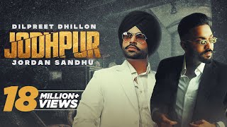 Jodhpur HD Video Dilpreet Dhillon Ft Jordan SandhuNew Punjabi Songs 2021Latest Punjabi Songs2021 [upl. by Rudelson]