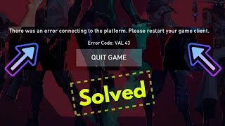 Fix Valorant Error Code VAL 43  There was an error connecting to the platform please restart game [upl. by Lubbock]