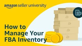 How to Manage Your Amazon FBA Inventory  Seller University [upl. by Ycul998]