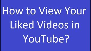 How to View Your Liked Videos in YouTube [upl. by Aneehsar]