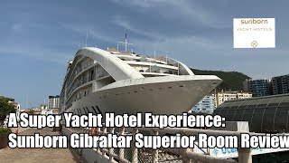 A super yacht hotel experience Sunborn Gibraltar Superior Room Review [upl. by Latimer760]