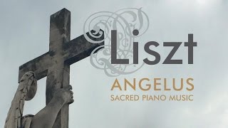 Liszt Angelus Sacred Piano Music [upl. by Leak]