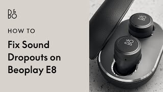 Beoplay E8  Fixing Sound Dropouts [upl. by Aihsoj]