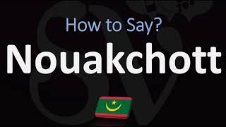 How to Pronounce Nouakchott Mauritania CORRECTLY [upl. by Belcher]