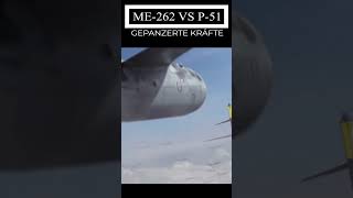 Me262 vs P51 Mustang Deutsche Messerschmitt Me262 [upl. by Ettigdirb]