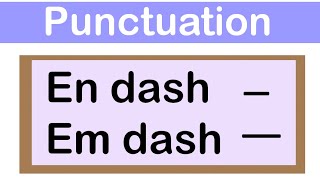 EN DASH amp EM DASH  English grammar  How to use punctuation correctly [upl. by Haras]