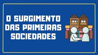 O SURGIMENTO DAS PRIMEIRAS SOCIEDADES  RESUMO ESCOLAR [upl. by Allerie]