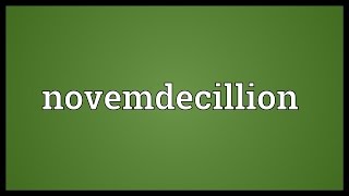 Novemdecillion Meaning [upl. by Rimas]