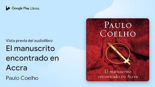 El manuscrito encontrado en Accra de Paulo Coelho Â· Vista previa del audiolibro [upl. by Aicilla]