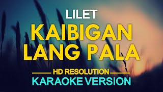 KAIBIGAN LANG PALA  Lilet KARAOKE Version [upl. by Acinomed]