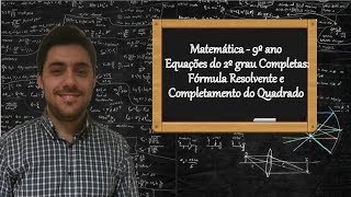 Matemática  9º ano  Equações do 2º grau completas Completamento do quadrado e Fórmula resolvente [upl. by Enilec908]