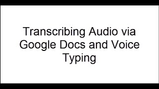 Transcribing Audio Files in Google Docs with Voice Typing [upl. by Nazarius]