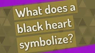 What does a black heart symbolize [upl. by Waldo433]