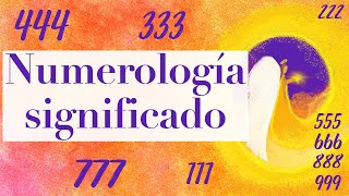 NUMEROLOGÍA SIGNIFICADO ESPIRITUAL 444 222 333 555 777 000 111 [upl. by Delorenzo932]