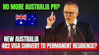 No More Australia PR Should 482 Visa Convert to PR Australia Latest Visa Updates [upl. by Tekcirk]