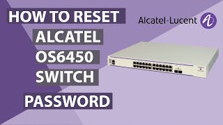 How to Reset Alcatel Lucent OS6450 Switch Password [upl. by Weatherby988]