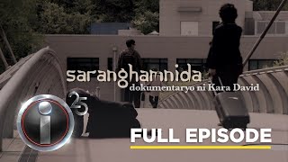 Saranghamnida dokumentaryo ni Kara David Full Episode  IWitness [upl. by Kanor173]