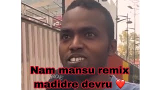 Nam mansu olled madidre devru  Remix [upl. by Rehpitsirhc]