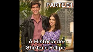 A HISTÓRIA DE SHIRLEY E FELIPE  PARTE 1 [upl. by Tiedeman99]