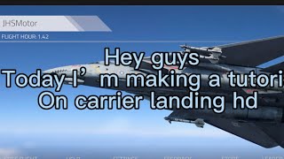 Carrier landing hd tutorial [upl. by Ghassan]