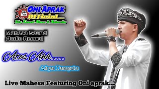 ATOS AH  Adryan Damaputra  Cover Live oniaprak Featuring Mahesa Sound Systeum Kp Ganasoli [upl. by Yerocal890]