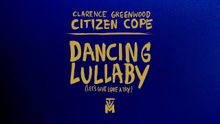 Citizen Cope  Dancing Lullaby Lets Give Love a Try  Official Lyric Video [upl. by Lleinnad240]