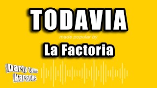 La Factoria  Todavia Versión Karaoke [upl. by Phaidra]