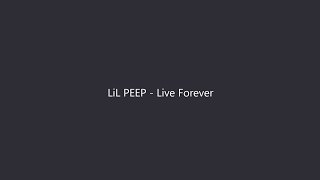 LiL PEEP  Live Forever Lyrics [upl. by Shepp513]