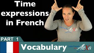 French time expressions Part 1 basic French vocabulary from Learn French With Alexa [upl. by Ellebyam134]