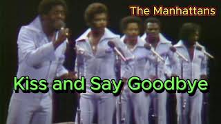 Kiss and Say Goodbye  The Manhattans with lyrics and photos [upl. by Nuoras420]