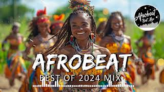 AFROBEAT MIX 2024 NAIJA  The Best and Latest Afrobeat Jams of 2024   Best Afrobeat Mix 2024 [upl. by Ajad]