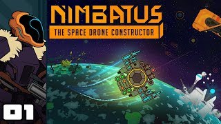 Lets Play Nimbatus Space Drone Constructor  PC Gameplay Part 1  How Do I Drive This Thing [upl. by Voorhis14]