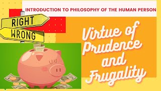 Introduction to Philosophy of Human Person Virtue of Prudence and Frugality [upl. by Claud]