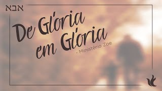 Ministério Zoe  De Glória em Glória Áudio Oficial [upl. by Halden]