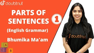 Parts Of Sentences  English Grammar  Bhumika Maam [upl. by Yantruoc]