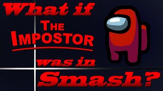 What If The Impostor Was In Smash Moveset Ideas 91 [upl. by Rialc200]