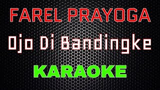 Farel Prayoga  Ojo Di Bandingke Karaoke  LMusical [upl. by Tiler]