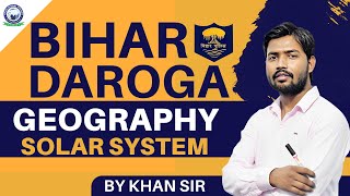 Bihar Daroga 2023  Solar System  Geography Class  By Khan Sir [upl. by Odlaniger]